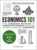 Economics 101 : from consumer behavior to competitive markets--everything you need to know about economics /