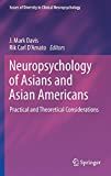 Neuropsychology of Asians and Asian Americans : practical and theoretical considerations /