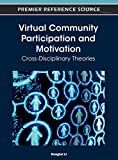 Virtual community participation and motivation : cross-disciplinary theories /