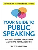 Your guide to public speaking : build your confidence, find your voice, and inspire your audience /