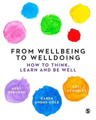 From wellbeing to welldoing : how to think, learn and be well /