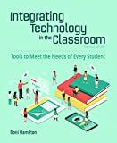 Integrating technology in the classroom : tools to meet the needs of every student /