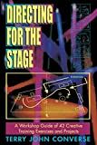 Directing for the stage : a workshop guide of 42 creative training exercises and projects /