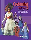 Costuming made easy : how to make theatrical costumes from cast-off clothing /