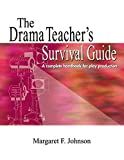 The drama teacher's survival guide : a complete tool kit for theatre arts /