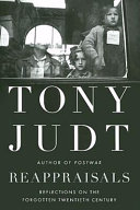 Reappraisals : reflections on the forgotten twentieth century /