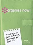 Organize now! : a week-by-week guide to simplify your space and your life! /