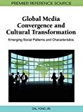 Global media convergence and cultural transformation : emerging social patterns and characteristics /