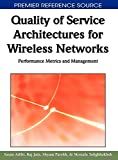 Quality of service architectures for wireless networks : performance metrics and management /