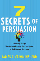 7 secrets of persuasion : leading-edge neuromarketing techniques to influence anyone /