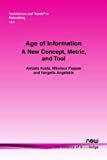 Age of information : a new concept, metric, and tool /