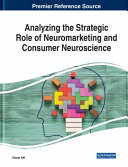 Analyzing the strategic role of neuromarketing and consumer neuroscience /