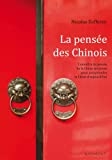 La pensée des Chinois : connaître la pensée de la Chine ancienne pour comprendre la Chine d'aujourd'hui /