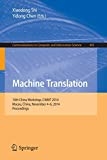 Machine translation : 10th China workshop : proceedings : CWMT 2014, Macau, China, November 4-6, 2014 /