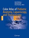 Color atlas of pediatric anatomy, laparoscopy, and thoracoscopy /