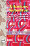 Urbanismo sustentável : história, conhecimento económico-ambiental e prática profissional /