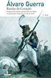 Razões de coração : romances de paixões acontecidas em Mafra ocupada pelos franceses no ano de 1808 /