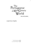 The Portuguese in the 16th century world : areas and products /