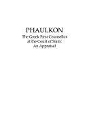 Phaulkon : the Greek first counsellor at the Court of Siam : an appraisal /
