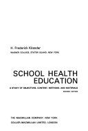 School health education; a study of objectives, content, methods, and materials /