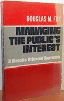 Managing the public's interest : a results-oriented approach /