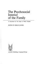 The psychosocial interior of the family : a sourcebook for the study of whole families.