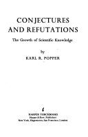Conjectures and refutations : the growth of scientific knowledge /