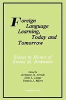 Foreign language learning, today and tomorrow : essays in honor of Emma M. Birkmaier /