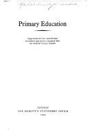 Primary education : suggestions for the consideration of teachers and others concerned with the work of primary schools.