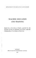 Teacher education and training : report by a Committee of Inquiry appointed by the Secretary of State for Education and Science /