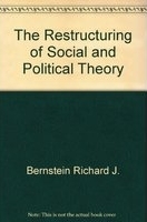 The restructuring of social and political theory /