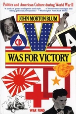 V was for victory : politics and American culture during World War II /