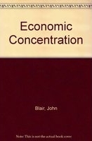 Economic concentration : structure, behavior and public policy /