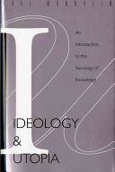 Ideology and utopia : an introduction to the sociology of knowledge /
