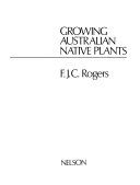 Growing Australian native plants /