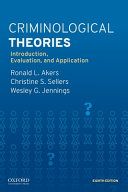 Criminological theories : introduction, evaluation, and application /