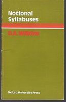 Notional syllabuses : a taxonomy and its relevance to foreign language curriculum development /