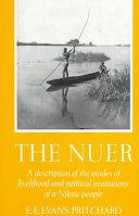 The Nuer : a description of the modes of livelihood and political institutions of a Nilotic people /