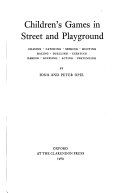 Children's games in street and playground : chasing, catching, seeking, hunting, racing, duelling, exerting, daring, guessing, acting, pretending /