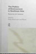 The politics of environment in Southeast Asia : resources and resistance /