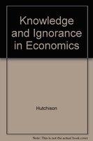 Knowledge and ignorance in economics /