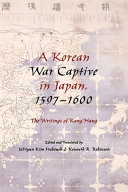A Korean war captive in Japan, 1597-1600 : the writings of Kang Hang /