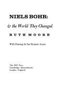 Niels Bohr : the man, his science, & the world they changed /