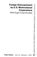 Foreign disinvestment by U.S. multinational corporations : with eight case studies /
