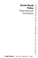 Soviet naval policy : objectives and constraints /