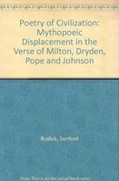 Poetry of civilization : mythopoeic displacement in the verse of Milton, Dryden, Pope, and Johnson /