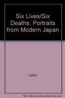 Six lives, six deaths : portraits from modern Japan /