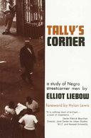 Tally's corner : a study of Negro streetcorner men /