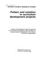 Pattern and variation in curriculum development projects : a study of the Schools Council's approach to curriculum development, with reference to sixteen projects sponsored by the Council and other organizations /
