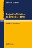 Projective varieties and modular forms : course given at the University of Maryland, Spring 1970 /